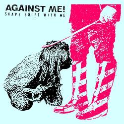 Against Me : Shape Shift with Me